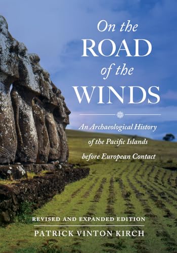 On the Road of the Winds: An Archaeological History of the Pacific Islands Before European Contact von University of California Press